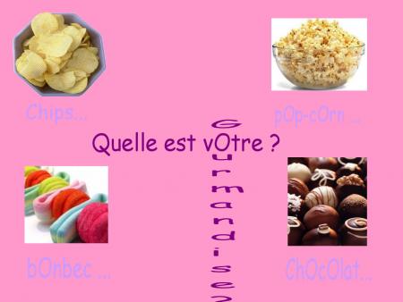 la gOurmandise ...